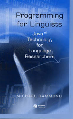 Programming for Linguists: Java Technology for Language Researchers - Hammond, Michael
