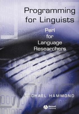 Programming for Linguists: Perl for Language Researchers - Hammond, Michael