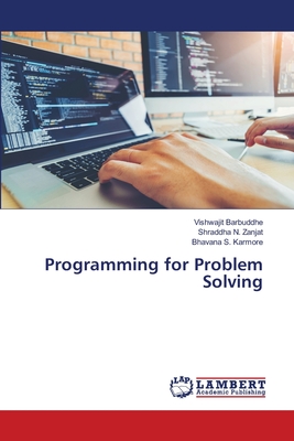 Programming for Problem Solving - Barbuddhe, Vishwajit, and Zanjat, Shraddha N, and Karmore, Bhavana S