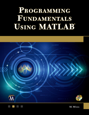 Programming Fundamentals Using MATLAB - Weeks, Michael