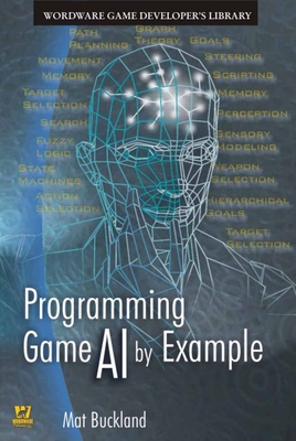 Programming Game AI by Example: . - Buckland, Mat