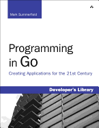 Programming in Go: Creating Applications for the 21st Century