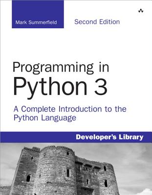 Programming in Python 3: A Complete Introduction to the Python Language - Summerfield, Mark
