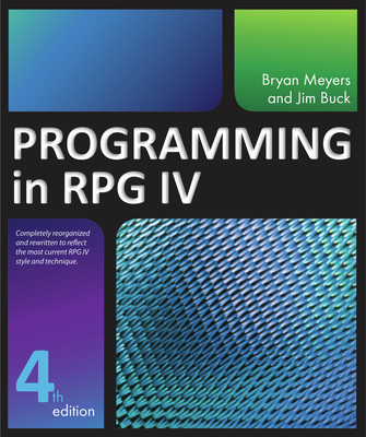 Programming in RPG IV - Buck, Jim, and Meyers, Bryan