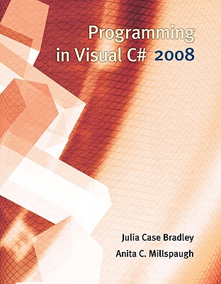 Programming in Visual C# 2008 - Bradley, Julia Case, and Millspaugh, Anita C