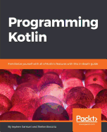 Programming Kotlin: Get to grips quickly with the best Java alternative