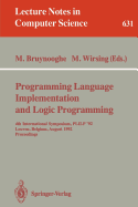 Programming Language Implementation and Logic Programming: 4th International Symposium, Plilp '92, Leuven, Belgium, August 26-28, 1992. Proceedings