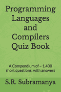 Programming Languages and Compilers Quiz Book: A Compendium of 1,400 short questions, with answers