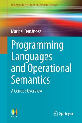Programming Languages and Operational Semantics: A Concise Overview - Fern�ndez, Maribel