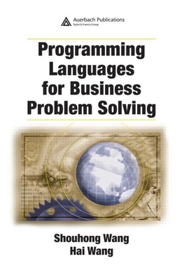 Programming Languages for Business Problem Solving - Wang, Shouhong, and Wang, Hai