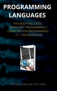PROGRAMMING LANGUAGES series 2: This Book Includes: JavaScript Programming + Learn Python Programming + C++ for Beginners ( Edition 2 )