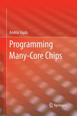 Programming Many-Core Chips - Vajda, Andr�s