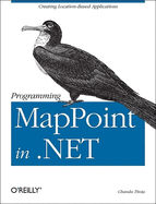Programming Mappoint in .Net: Creating Location-Based Applications