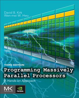 Programming Massively Parallel Processors: A Hands-On Approach - Kirk, David B, and Hwu, Wen-Mei W
