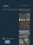 Programming Mental Ray - Driemeyer, Thomas (Editor), and Herken, Rolf (Editor)