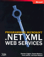 Programming Microsoft(r) .Net XML Web Services - Foggon, Damien, and Ullman, Chris, and Maharry, Daniel