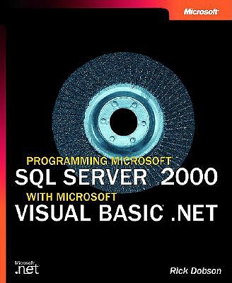 Programming Microsoft SQL Server 2000 with Microsoft Visual Basic .Net - Dobson, Rick, and Cornell, Paul (Foreword by)