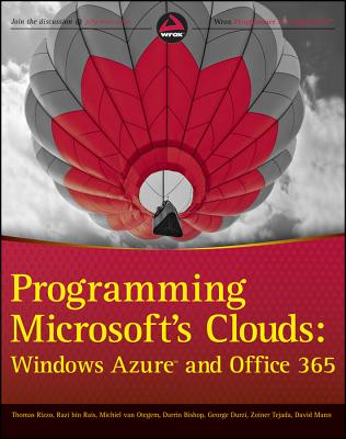 Programming Microsoft's Clouds: Windows Azure and Office 365 - Rizzo, Thomas, and van Otegem, Michiel, and Tejada, Zoiner