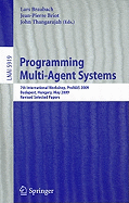 Programming Multi-Agent Systems: 7th International Workshop, ProMAS 2009, Budapest, Hungary, May 10-15, 2009, Revised Selected Papers