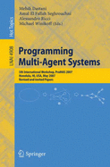 Programming Multi-Agent Systems: Fifth International Workshop, Promas 2007 Honolulu, Hi, USA, May 14-18, 2007 Revised and Invited Papers