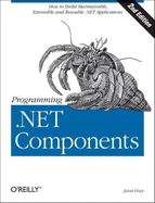 Programming .Net Components: Design and Build .Net Applications Using Component-Oriented Programming
