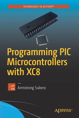 Programming PIC Microcontrollers with Xc8 - Subero, Armstrong