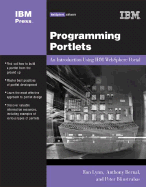 Programming Portlets: An Introduction Using IBM Websphere Portal - Bernal, Anthony, and Lynn, Ron, and Bernal, Joey, B.S.