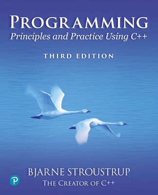 Programming: Principles and Practice Using C++ - Stroustrup, Bjarne