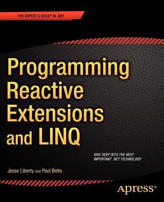 Programming Reactive Extensions and Linq - Liberty, Jesse, and Betts, Paul, Professor