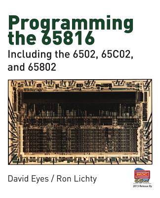 Programming the 65816: Including the 6502, 65C02, and 65802 - Lichty, Ron, and Eyes, David