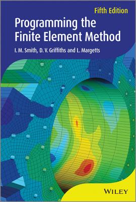 Programming the Finite Element Method - Smith, I. M., and Griffiths, D. V., and Margetts, L.