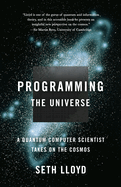 Programming the Universe: A Quantum Computer Scientist Takes on the Cosmos