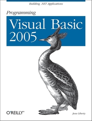 Programming Visual Basic 2005: Building .Net Applications - Liberty, Jesse