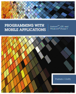 Programming with Mobile Applications: Android, iOS, and Windows??? Phone 7