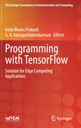 Programming with TensorFlow: Solution for Edge Computing Applications