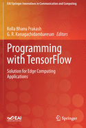 Programming with TensorFlow: Solution for Edge Computing Applications