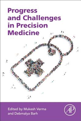 Progress and Challenges in Precision Medicine - Verma, Mukesh (Editor), and Barh, Debmalya, MSc, MPhil, PhD (Editor)