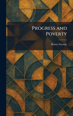 Progress and Poverty - George, Henry