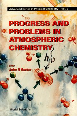 Progress and Problems in Atmospheric Chemistry - Barker, John R (Editor)