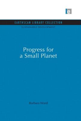 Progress for a Small Planet - Ward, Barbara