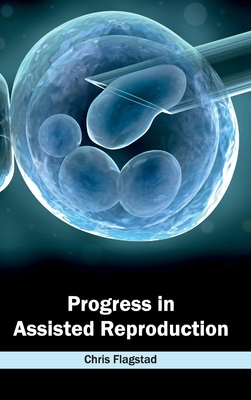 Progress in Assisted Reproduction - Flagstad, Chris (Editor)
