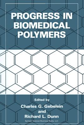 Progress in Biomedical Polymers - Gebelein, Charles G., and Dunn, Richard L.