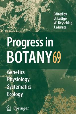 Progress in Botany 69 - L�ttge, Ulrich (Editor), and Beyschlag, Wolfram (Editor), and Murata, Jin (Editor)