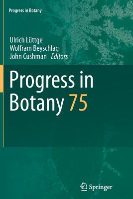 Progress in Botany: Vol. 75 - L�ttge, Ulrich (Editor), and Beyschlag, Wolfram (Editor), and Cushman, John (Editor)