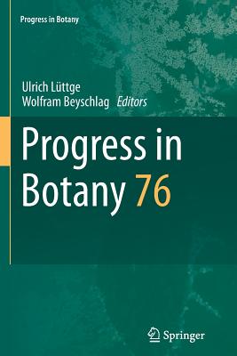 Progress in Botany: Vol. 76 - L�ttge, Ulrich (Editor), and Beyschlag, Wolfram (Editor)
