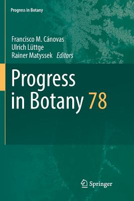 Progress in Botany Vol. 78 - C�novas, Francisco M (Editor), and L�ttge, Ulrich (Editor), and Matyssek, Rainer (Editor)