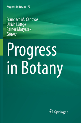 Progress in Botany Vol. 79 - C�novas, Francisco M. (Editor), and L�ttge, Ulrich (Editor), and Matyssek, Rainer (Editor)