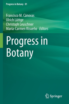 Progress in Botany Vol. 81 - C�novas, Francisco M (Editor), and L�ttge, Ulrich (Editor), and Leuschner, Christoph (Editor)