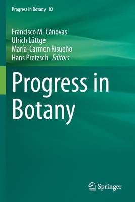 Progress in Botany Vol. 82 - C�novas, Francisco M. (Editor), and L�ttge, Ulrich (Editor), and Risue�o, Mar�a-Carmen (Editor)