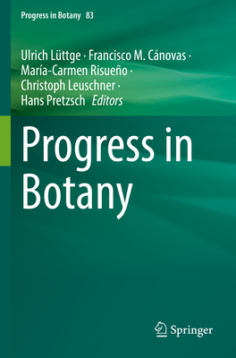 Progress in Botany Vol. 83 - L�ttge, Ulrich (Editor), and C�novas, Francisco M. (Editor), and Risue�o, Mar�a-Carmen (Editor)